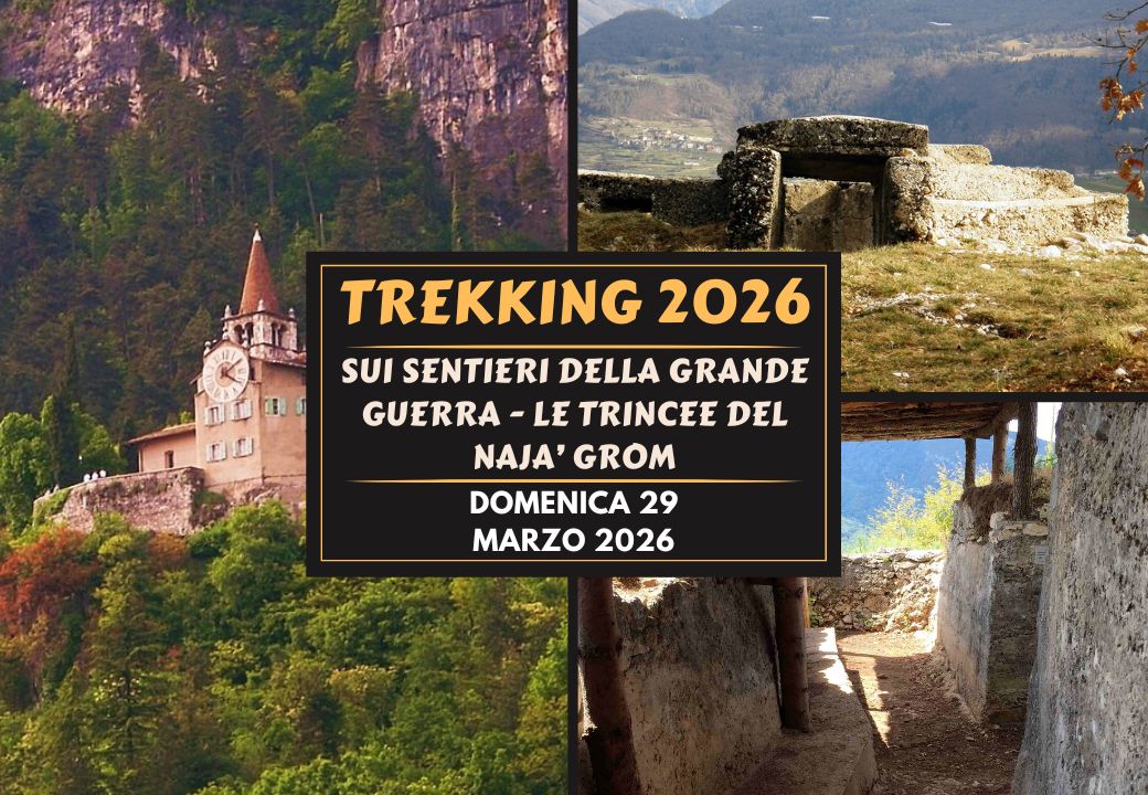 TREKKING 2026 - DOMENICA 29 MARZO 2026 - SUI SENTIERI DELLA GRANDE GUERRA - LE TRINCEE DEL NAJA' GROM